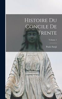 Produktbild: Histoire du Concile de Trente; Volume 1