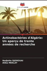Produktbild: Actinobact&eacute;ries d'Alg&eacute;rie: Un aper&ccedil;u de trente ann&eacute;es de recherche