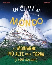 Produktbild: In cima al mondo. Le montagne pi&ugrave; alte della terra (e come scalarle)
