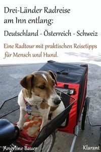 Produktbild: Drei-L&auml;nder Radreise am Inn entlang: Deutschland - &Ouml;sterreich - Schweiz. Eine Radtour mit praktischen Reisetipps f&uuml;r Mensch und Hund.