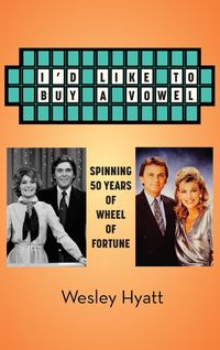 Produktbild: I'd Like to Buy a Vowel - Spinning 50 Years of Wheel of Fortune