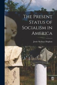 Produktbild: The Present Status of Socialism in America