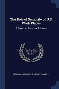 Produktbild: The Role of Seniority of U.S. Work Places: A Report on Some new Evidence
