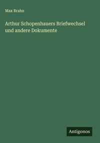 Produktbild: Arthur Schopenhauers Briefwechsel und andere Dokumente