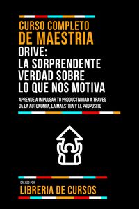 Produktbild: Curso Completo De Maestria Drive - La Sorprendente Verdad Sobre Lo Que Nos Motiva