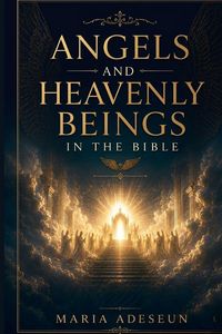 Produktbild: Angels and Heavenly Beings In The Bible