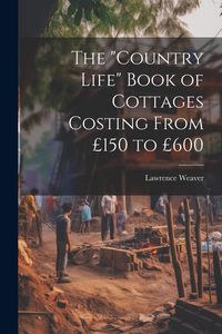 Produktbild: The "Country Life" Book of Cottages Costing From &pound;150 to &pound;600