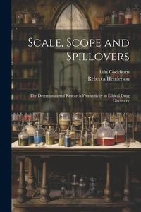 Produktbild: Scale, Scope and Spillovers: The Determinants of Research Productivity in Ethical Drug Discovery