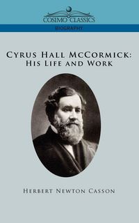 Produktbild: Cyrus Hall McCormick His Life and Work