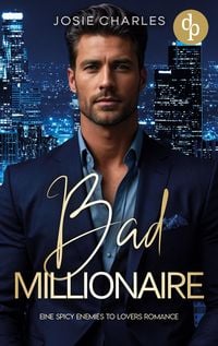 Produktbild: Bad Millionaire | Eine spicy Enemies to Lovers Romance