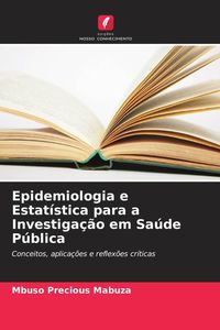 Produktbild: Epidemiologia e Estat&iacute;stica para a Investiga&ccedil;&atilde;o em Sa&uacute;de P&uacute;blica