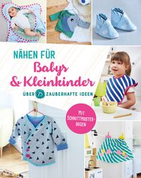Produktbild: N&auml;hen f&uuml;r Babys und Kleinkinder. &Uuml;ber 25 zauberhafte Ideen