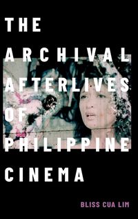 Produktbild: The Archival Afterlives of Philippine Cinema