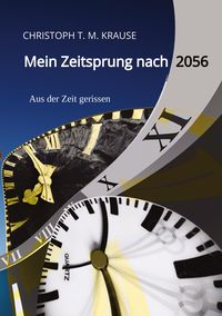 Bild vom Artikel Mein Zeitsprung nach 2056 vom Autor Christoph T. M. Krause