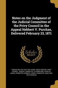 Produktbild: Notes on the Judgment of the Judicial Committee of the Privy Council in the Appeal Hebbert V. Purchas, Delivered February 23, 1871