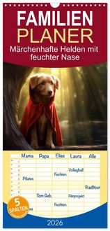 Produktbild: Familienplaner 2026 - M&auml;rchenhafte Helden mit feuchter Nase mit 5 Spalten (Wandkalender, 21 x 45 cm) CALVENDO