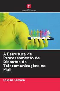 Produktbild: A Estrutura de Processamento de Disputas de Telecomunica&ccedil;&otilde;es no Mali