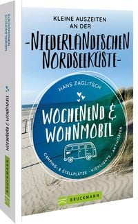 Produktbild: Wochenend & Wohnmobil Kleine Auszeiten an der Niederl&auml;ndischen Nordseek&uuml;ste