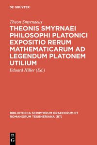 Produktbild: Theonis Smyrnaei Philosophi Platonici Expositio rerum mathematicarum ad legendum Platonem utilium