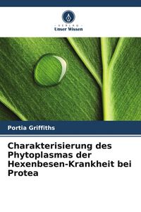 Produktbild: Charakterisierung des Phytoplasmas der Hexenbesen-Krankheit bei Protea
