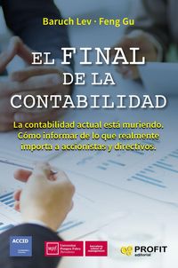 Produktbild: El final de la contabilidad : la contabilidad actual est&aacute; muriendo : c&oacute;mo informar de lo que realmente importa a accionistas y directivos