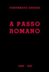 Produktbild: A passo romano. Lirismo fascista e guerriero programmatico e costruttivo