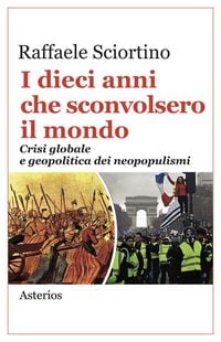 Produktbild: I dieci anni che sconvolsero il mondo. Crisi globale e geopolitica dei neopopulismi