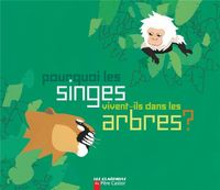 Produktbild: Pourquoi les singes vivent-ils dans les arbres ?