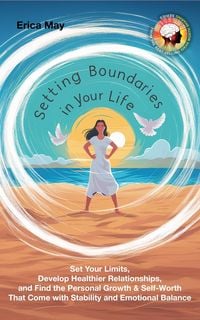 Produktbild: Setting Boundaries in Your Life: Set Your Limits, Develop Healthier Relationships, and Find the Personal Growth & Self-Worth That Come with Stability