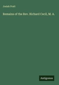 Produktbild: Remains of the Rev. Richard Cecil, M. A.