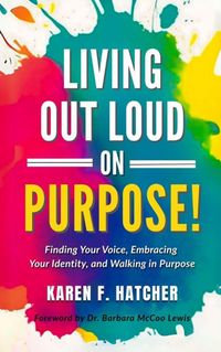 Produktbild: Living Out Loud on Purpose: Finding Your Voice, Embracing Your Identity, And Walking in Purpose!