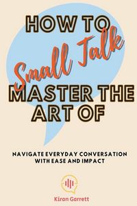 Produktbild: How to Master the Art of Small Talk
