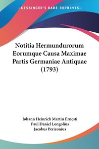 Bild vom Artikel Notitia Hermundurorum Eorumque Causa Maximae Partis Germaniae Antiquae (1793) vom Autor Johann Heinrich Martin Ernesti