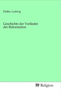 Produktbild: Geschichte der Vorl&auml;ufer der Reformation
