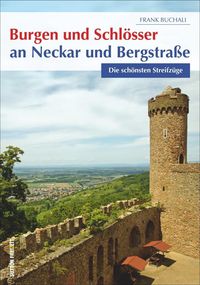 Bild vom Artikel Burgen und Schlösser an Neckar und Bergstraße vom Autor Frank Buchali