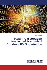 Produktbild: Fuzzy Transportation Problem of Trapezoidal Numbers: It's Optimization