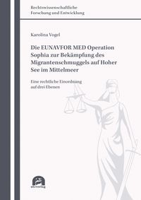 Produktbild: Die EUNAVFOR MED Operation Sophia zur Bek&auml;mpfung des Migrantenschmuggels auf Hoher See im Mittelmeer