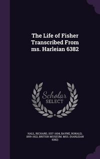 Produktbild: The Life of Fisher Transcribed From ms. Harleian 6382