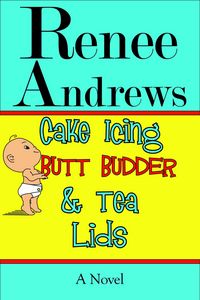 Produktbild: Cake Icing, Butt Budder and Tea Lids: A Cajun Romantic Comedy