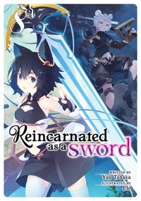 Produktbild: Tanaka, Y: Reincarnated as a Sword (Light Novel) Vol. 8