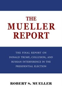 Produktbild: Mueller Report: The Final Report of the Special Counsel into Donald Trump, Russia, and Collusion