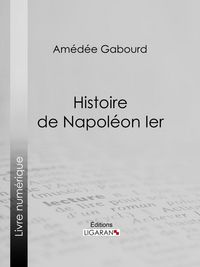 Produktbild: Histoire de Napol&eacute;on Ier