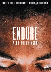 Produktbild: Endure. La mente, il corpo e i limiti curiosamente elastici della prestazione umana