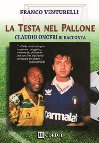 Produktbild: La testa nel pallone. Claudio Onofri si racconta
