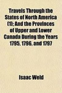 Produktbild: Travels Through the States of North America (1); And the Provinces of Upper and Lower Canada During the Years 1795, 1796, and 1797