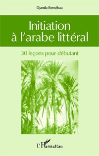 Produktbild: Initiation &agrave; l'arabe litt&eacute;ral