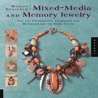 Produktbild: Making Designer Mixed-Media and Memory Jewelry: Fun and Experimental Techniques and Materials for the Home Studio