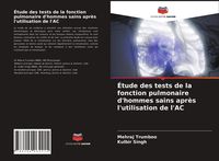 Produktbild: &Eacute;tude des tests de la fonction pulmonaire d'hommes sains apr&egrave;s l'utilisation de l'AC