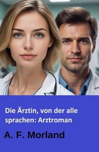Produktbild: Die &Auml;rztin, von der alle sprachen: Arztroman