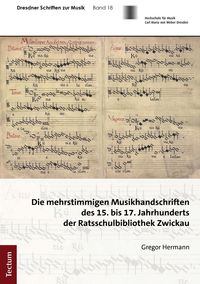 Produktbild: Die mehrstimmigen Musikhandschriften des 15. bis 17. Jahrhunderts der Ratsschulbibliothek Zwickau